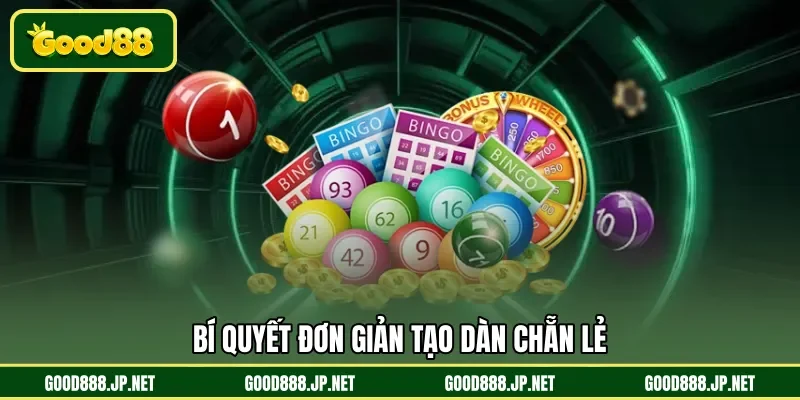 Bí quyết đơn giản tạo dàn chẵn lẻ